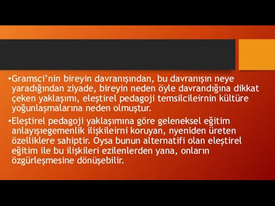 Gramsci’nin bireyin davranışından, bu davranışın neye yaradığından ziyade, bireyin neden öyle davrandığına