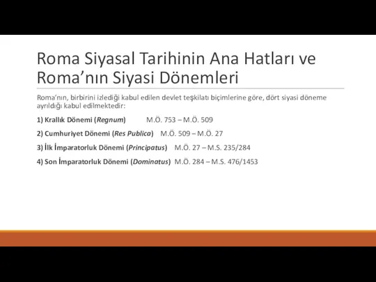 Roma Siyasal Tarihinin Ana Hatları ve Roma’nın Siyasi Dönemleri Roma’nın, birbirini izlediği