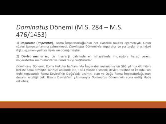 Dominatus Dönemi (M.S. 284 – M.S. 476/1453) 1) İmparator (Imperator), Roma İmparatorluğu’nun