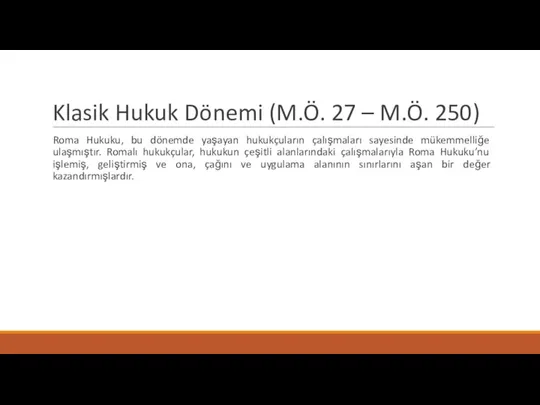 Klasik Hukuk Dönemi (M.Ö. 27 – M.Ö. 250) Roma Hukuku, bu dönemde