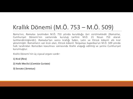 Krallık Dönemi (M.Ö. 753 – M.Ö. 509) Roma’nın, Romulus tarafından M.Ö. 753