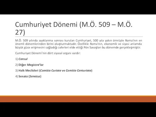 Cumhuriyet Dönemi (M.Ö. 509 – M.Ö. 27) M.Ö. 509 yılında ayaklanma sonrası