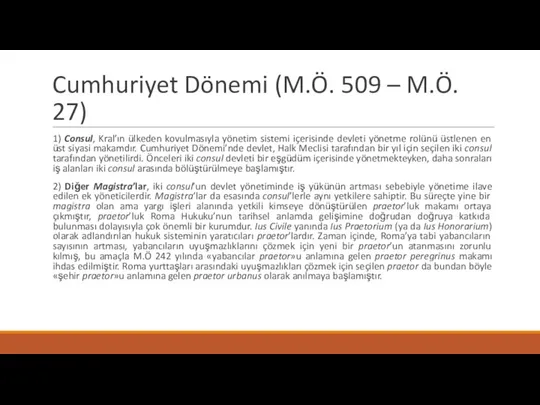 Cumhuriyet Dönemi (M.Ö. 509 – M.Ö. 27) 1) Consul, Kral’ın ülkeden kovulmasıyla