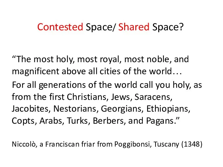 Contested Space/ Shared Space? “The most holy, most royal, most noble, and
