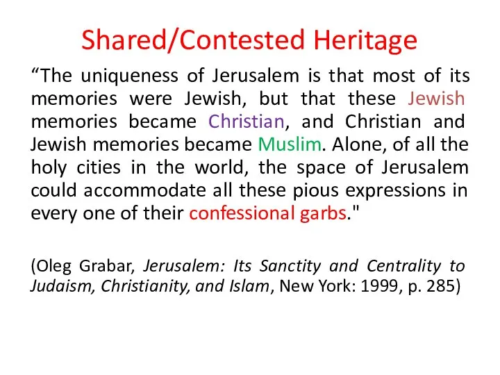 Shared/Contested Heritage “The uniqueness of Jerusalem is that most of its memories