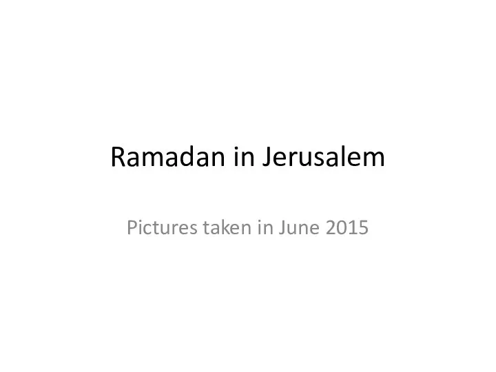Ramadan in Jerusalem Pictures taken in June 2015