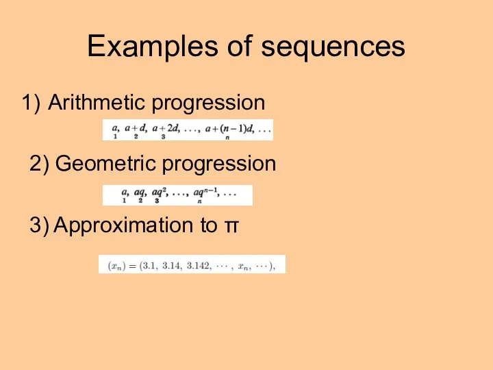 Examples of sequences Arithmetic progression 2) Geometric progression 3) Approximation to π