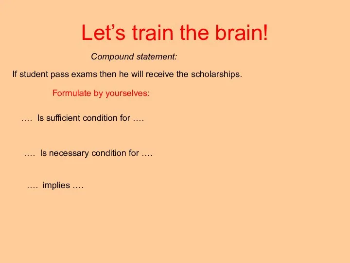 Let’s train the brain! If student pass exams then he will receive
