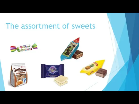 The assortment of sweets