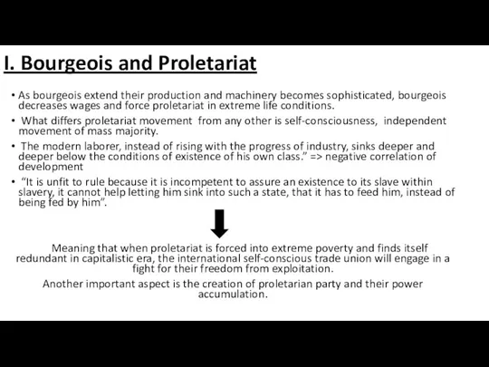 I. Bourgeois and Proletariat As bourgeois extend their production and machinery becomes