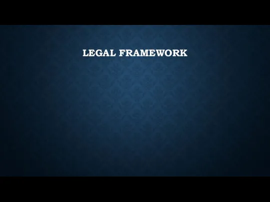 LEGAL FRAMEWORK