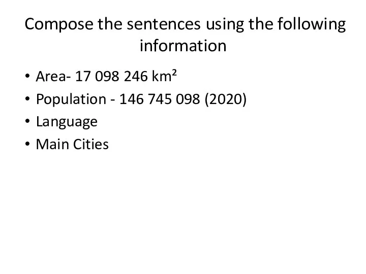 Compose the sentences using the following information Area- 17 098 246 km²