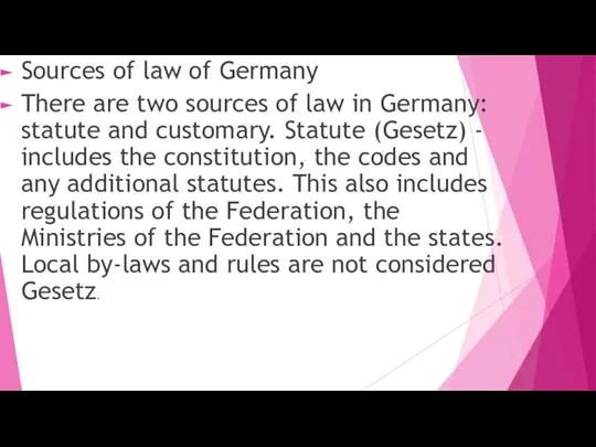 Sources of law of Germany There are two sources of law in