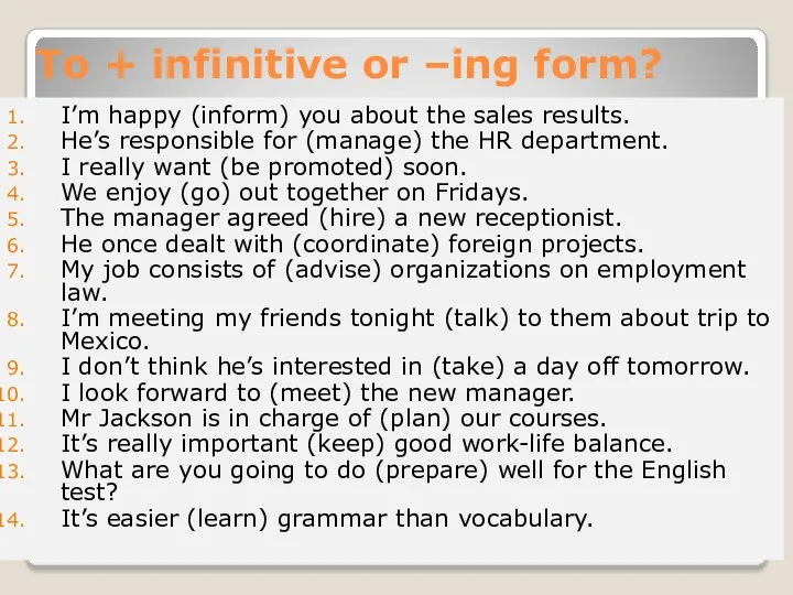 To + infinitive or –ing form? I’m happy (inform) you about the