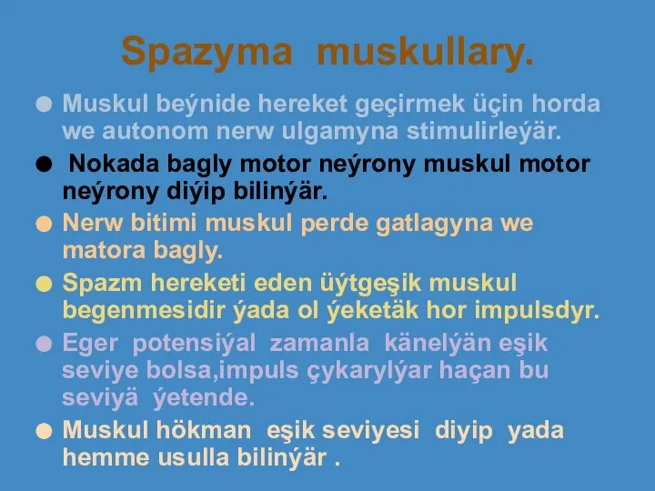 Muskul beýnide hereket geçirmek üçin horda we autonom nerw ulgamyna stimulirleýär. Nokada