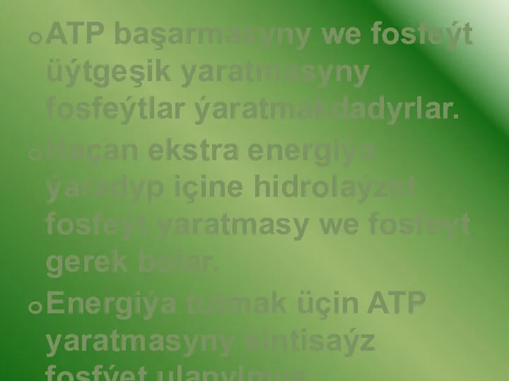 ATP başarmasyny we fosfeýt üýtgeşik yaratmasyny fosfeýtlar ýaratmakdadyrlar. Haçan ekstra energiýa ýaradyp