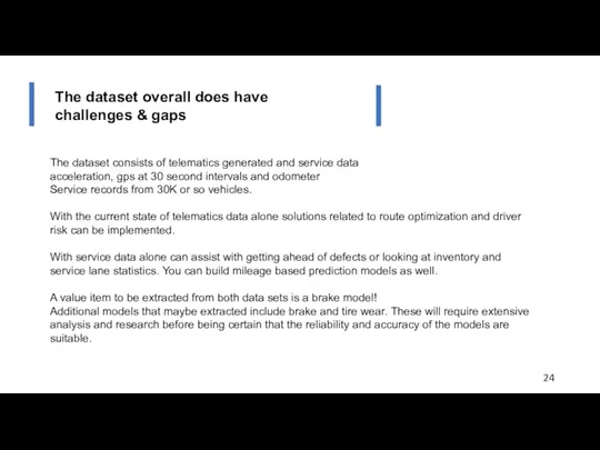 The dataset overall does have challenges & gaps The dataset consists of