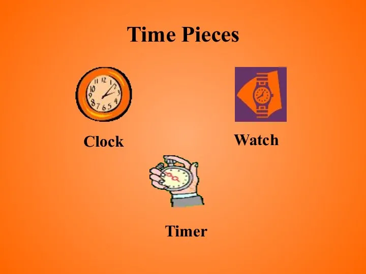 Time Pieces Clock Watch Timer