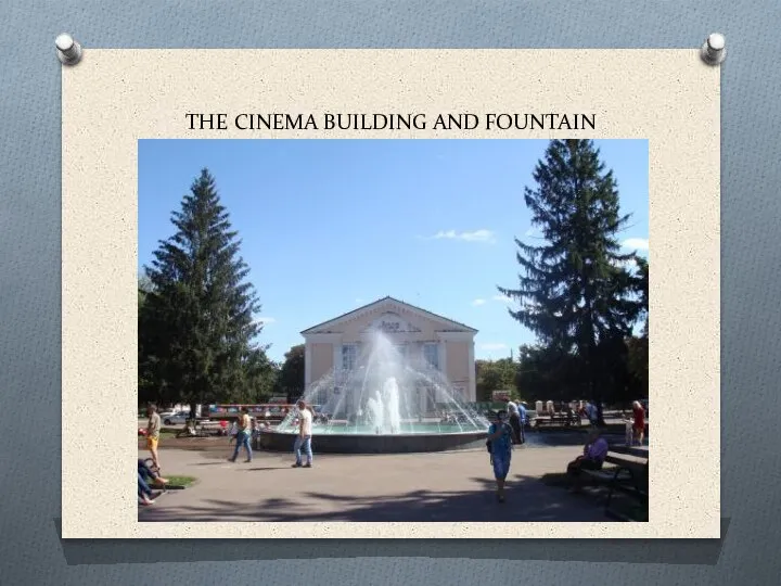 THE CINEMA BUILDING AND FOUNTAIN