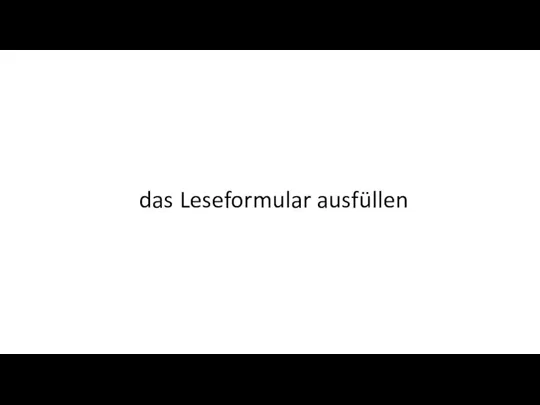 das Leseformular ausfüllen