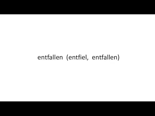 entfallen (entfiel, entfallen)