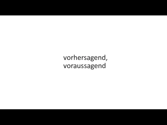 vorhersagend, voraussagend