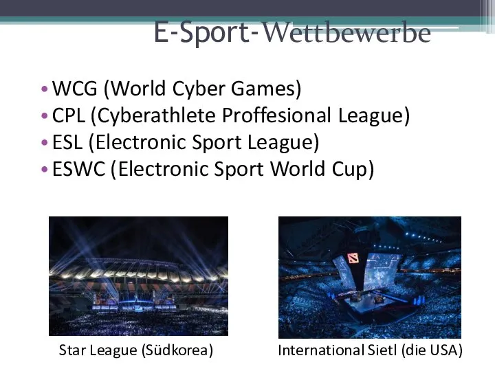 E-Sport-Wettbewerbe WCG (World Cyber Games) CPL (Cyberathlete Proffesional League) ESL (Electronic Sport