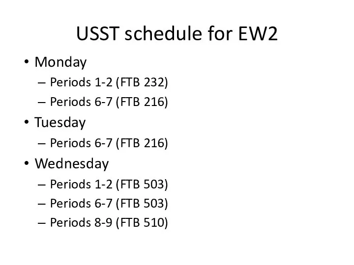 USST schedule for EW2 Monday Periods 1-2 (FTB 232) Periods 6-7 (FTB