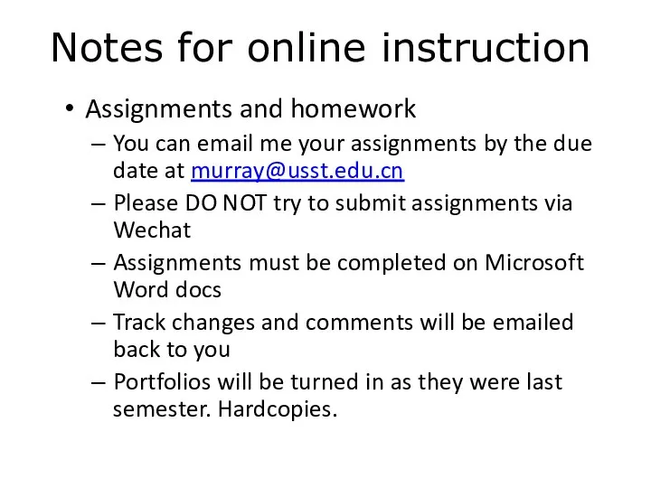 Notes for online instruction Assignments and homework You can email me your