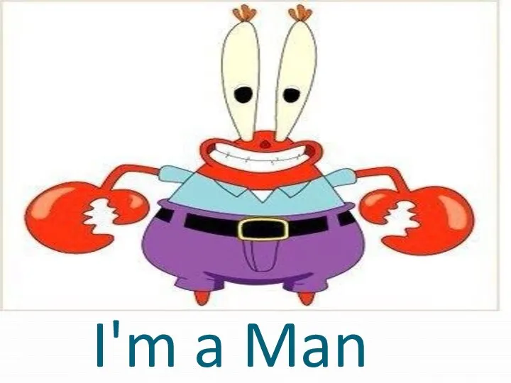 I'm a Man