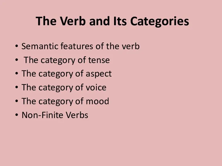 The Verb and Its Categories Semantic features of the verb The category