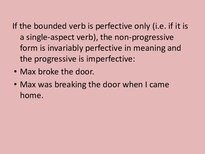 If the bounded verb is perfective only (i.e. if it is a
