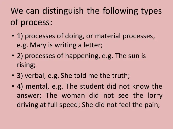 We can distinguish the following types of process: 1) processes of doing,