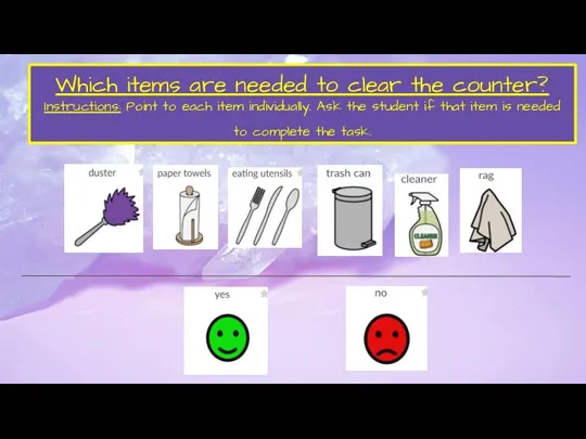 Which items are needed to clear the counter? Instructions: Point to each