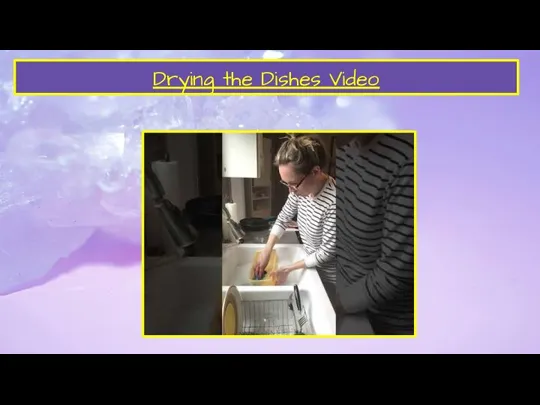 Drying the Dishes Video