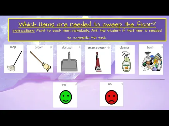 Which items are needed to sweep the floor? Instructions: Point to each