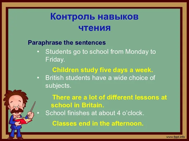 Paraphrase the sentences Students go to school from Monday to Friday. British