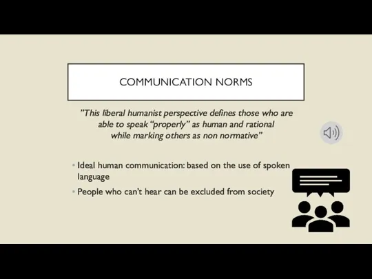 COMMUNICATION NORMS ”This liberal humanist perspective defines those who are able to