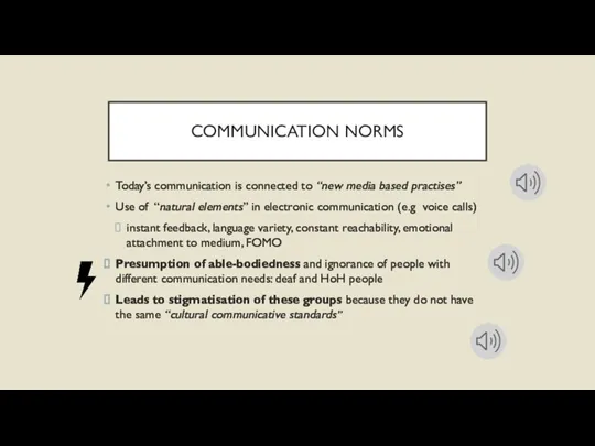 COMMUNICATION NORMS Today’s communication is connected to “new media based practises” Use