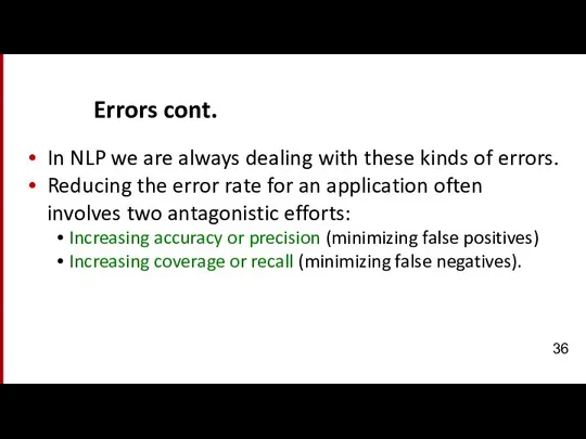 Errors cont. In NLP we are always dealing with these kinds of