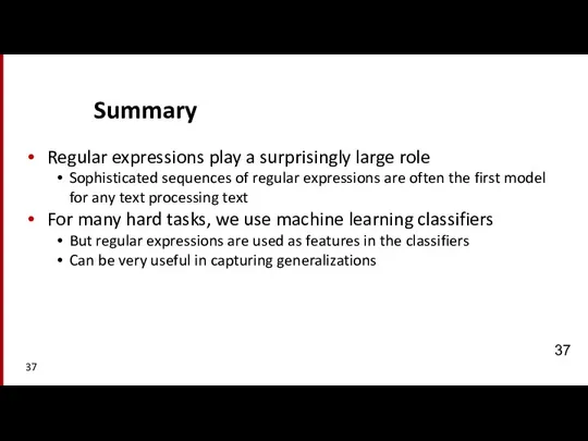 Summary Regular expressions play a surprisingly large role Sophisticated sequences of regular