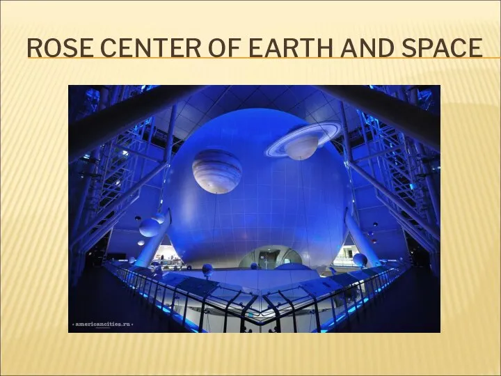 ROSE CENTER OF EARTH AND SPACE
