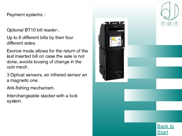 Payment systems : Optional BT10 bill reader:. Up to 6 different bills