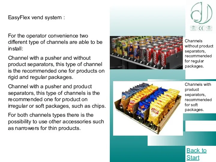 EasyFlex vend system : For the operator convenience two different type of