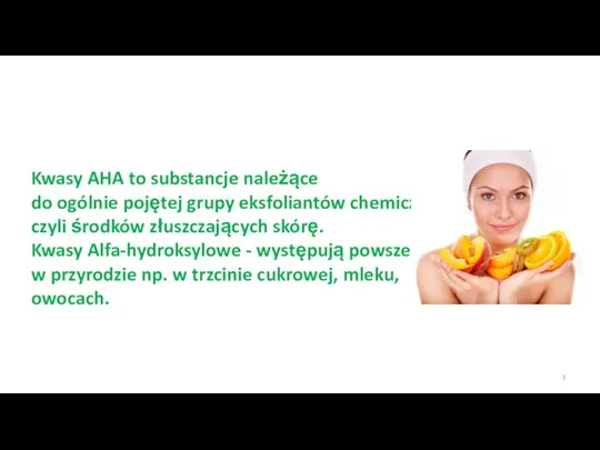 Kwasy AHA to substancje należące do ogólnie pojętej grupy eksfoliantów chemicznych, czyli