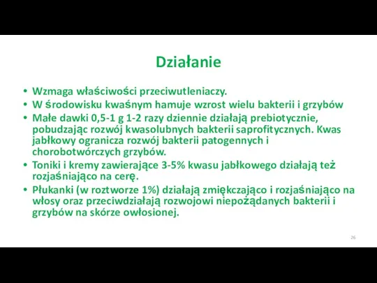 Działanie Wzmaga właściwości przeciwutleniaczy. W środowisku kwaśnym hamuje wzrost wielu bakterii i