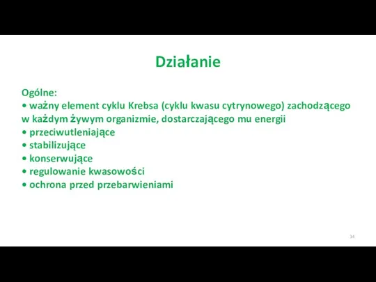 Działanie Ogólne: • ważny element cyklu Krebsa (cyklu kwasu cytrynowego) zachodzącego w