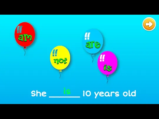 She ______ 10 years old is