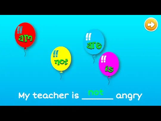My teacher is ______ angry not