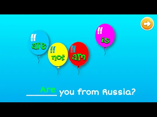 ______ you from Russia? Are